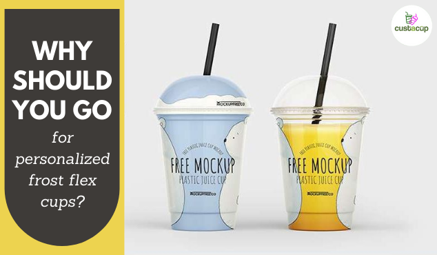 Why Should You Go For Personalized Frost Flex Cups?